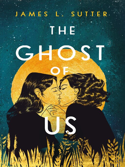 Title details for The Ghost of Us by James L. Sutter - Available